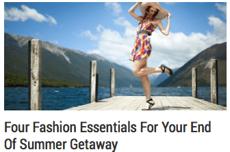 Four Fashion Essentials For Your End of Summer Getaway